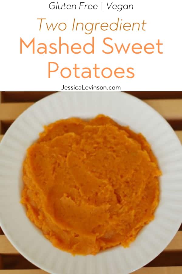 Two-ingredient mashed sweet potatoes are a quick, simple, nutritious, and delicious Thanksgiving side dish that's gluten-free, dairy-free, and egg-free. Get the full recipe via JessicaLevinson.com #healthysidedish #healthythanksgivingrecipes Two-Ingredient Mashed Sweet Potatoes Image with Text Overlay