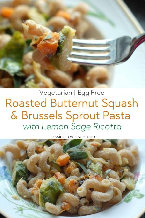 Roasted butternut squash and brussels sprouts tossed with creamy lemon-sage ricotta and a hint of maple syrup make this pasta dish nutritious and delicious, perfect for a cool fall night. Get the full recipe via JessicaLevinson.com #FallPasta #NationalPastaMonth #FallPastaRecipe Roasted Butternut Squash Pasta Collage with Text Overlay