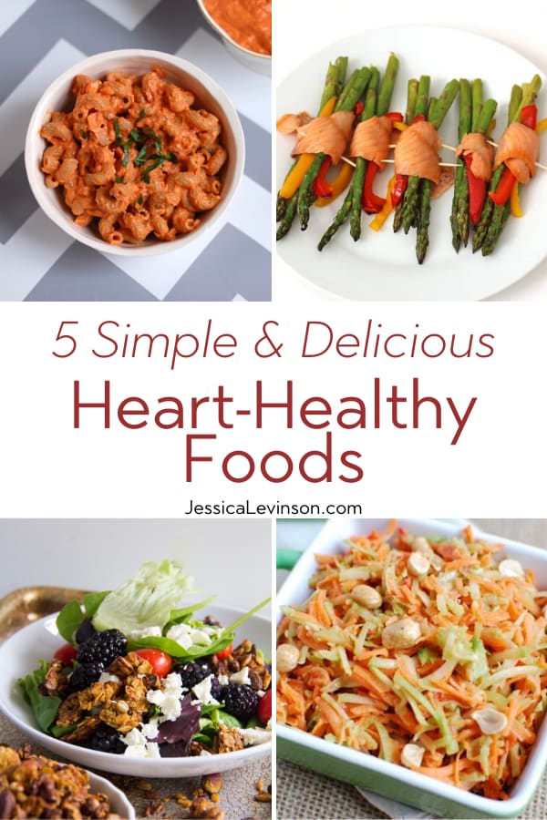 5 Heart-Healthy Foods and Recipes that are as delicious as they are good for your heart! via JessicaLevinson.com #hearthealthyfoods #hearthealthfoods Heart-Healthy Foods Collage with Text Overlay