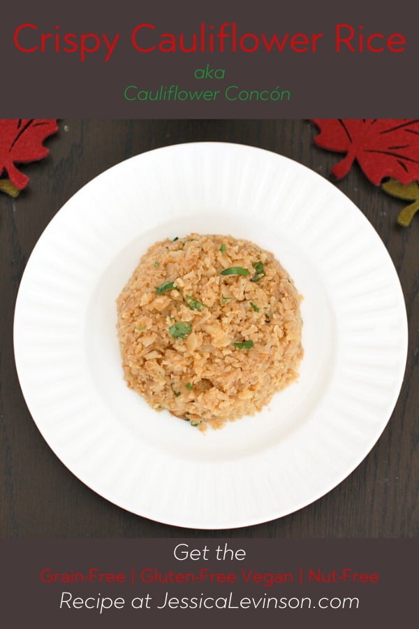 crispy cauliflower rice, aka cauliflower concon vegan grain-free crispy cauliflower rice