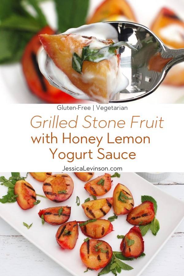 Grilled Stone Fruit with Honey Lemon Yogurt Sauce is a naturally delicious, low-calorie, vegetarian and gluten-free way to end to your summer BBQ. Get the recipe at JessicaLevinson.com | #GrilledFruit #StoneFruitRecipes Grilled Stone Fruit Recipe Collage with Text Overlay