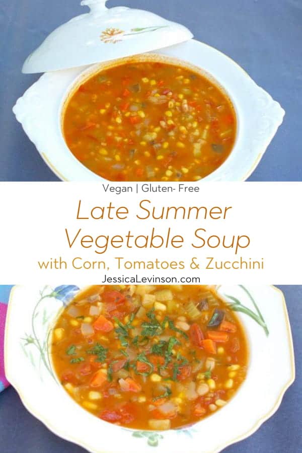 Use the last of summer’s bounty of zucchini, tomatoes, and corn to make this hearty vegetable soup brimming with flavor and nutrition. Vegan, Vegetarian, Gluten-Free, and Dairy-Free. Recipe @jlevinsonrd #summersoup #summervegetables Late Summer Vegetable Soup Collage with Text Overlay