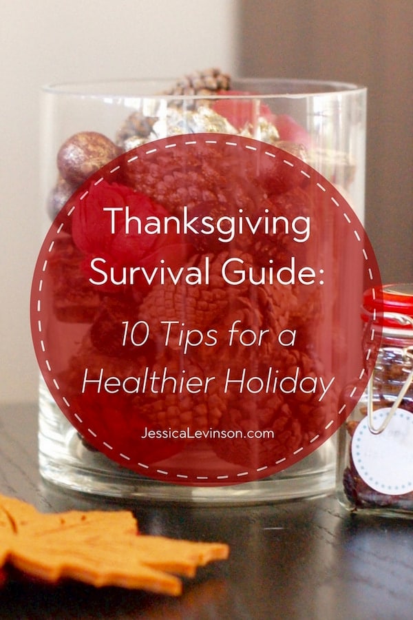 Keep this Thanksgiving survival guide by your side with 10 tips to help you have a healthier Thanksgiving and start to the holiday season. via JessicaLevinson.com | #Thanksgiving #healthyeating #healthyholidays #healthythanksgiving #holidaysurvival healthier Thanksgiving survival guide