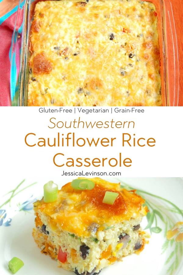 Feed your hungry family in an hour with this one-dish Southwestern Cauliflower Rice Casserole packed with veggies, protein, and flavor! Get the gluten-free, grain-free, and vegetarian recipe via JessicaLevinson.com #CauliflowerRiceCasserole #GrainFreeDinner Southwestern Cauliflower Rice Casserole with Text Overlay